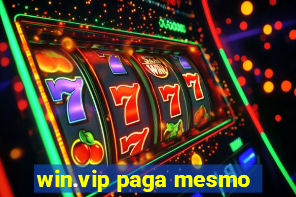 win.vip paga mesmo